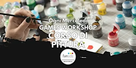 GAMES WORKSHOP - Corso di pittura e modellismo