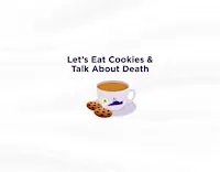 Let's Eat Cookies and Talk About Death: Stories of Life and Love