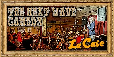 Next Wave Comedy @ La Cave w/ THE CASS MAN