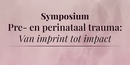 Symposium Pre- en perinataal trauma - 11 november 2026