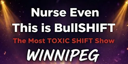 Nurse Even (This is BullSHIFT) WINNIPEG