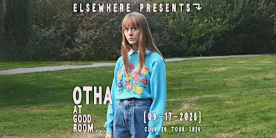 Elsewhere Presents: Otha - Club 20 Tour 2026 @ Good Room, Izzy Camina