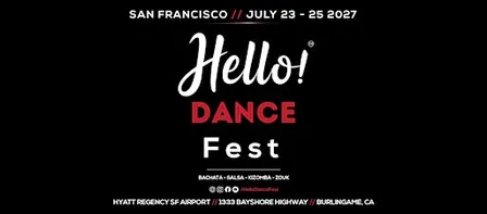 (2027) San Francisco's Hello! Bachata/Salsa/Zouk/Kizomba Dance Festival