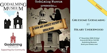 A Grim and Ghostly History of Godalming  - Presented by Hilary Underwood