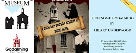 A Grim and Ghostly History of Godalming  - Presented by Hilary Underwood