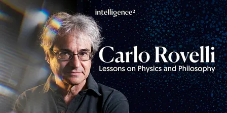 Carlo Rovelli: Lessons on Physics and Philosophy