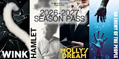 2026-2027 THINKING CAP THEATRE SEASON PASS
