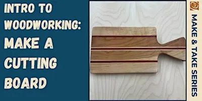 Intro to Woodworking: Make a Cutting Board