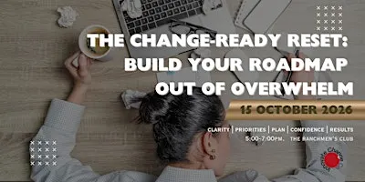 The Change‑Ready Reset: Build Your Roadmap Out of Overwhelm