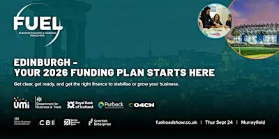 FUEL Edinburgh - The Business Finance & Funding Roadshow