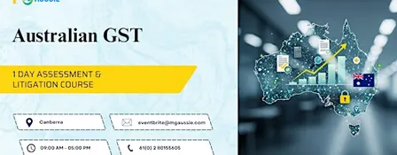 Australian GST: 1 Day Assessment & Litigation Course in Canberra