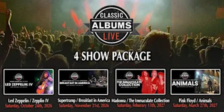 Classic Albums Live:  4 Show Package 2026/2027