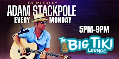 Adam Stackpole Live! @ The Big Tiki Lounge