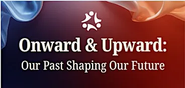 Onward & Upward: Our Past Shaping Our Future