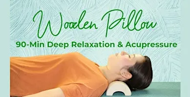 Wooden Pillow Class (90-Min Deep Relaxation & Acupressure)