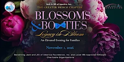 Blossoms & Bowties: Legacy in Bloom |       J&J Greater Frisco Chapter