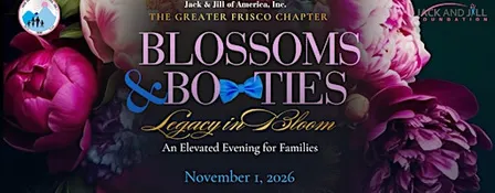 Blossoms & Bowties: Legacy in Bloom |       J&J Greater Frisco Chapter