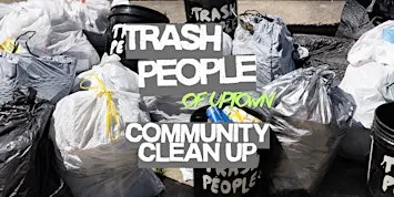 Trash People of Uptown: Community Clean-Up!