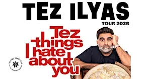 Tez Ilyas: Tez Things I Hate About You