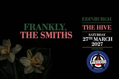 Frankly, The Smiths • Edinburgh • Saturday 27th March 2027