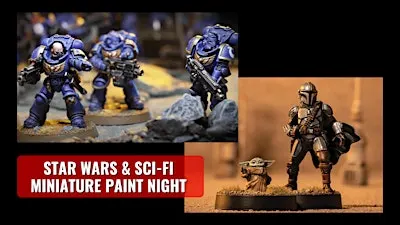 Saturday Star Wars & Sci-Fi Miniature Paint Night - Huntington Beach