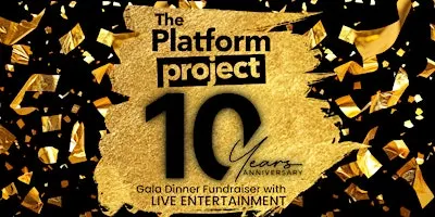 The Platform Project 10 Year Anniversary Gala Dinner