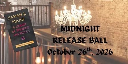 ACOTAR 6 Midnight Release Ball (W/Hardcover Book Option!)