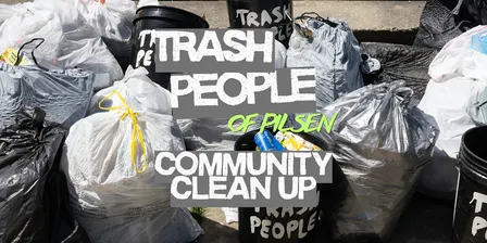 Trash People of Pilsen: Community Clean-Up