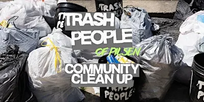 Trash People of Pilsen: Community Clean-Up