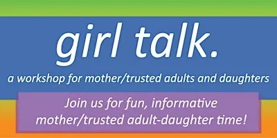 Girl Talk: Parent/Trusted Adult & Daughter Workshop