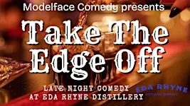 Take The Edge Off, Late Night Comedy