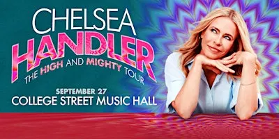 CHELSEA HANDLER: THE HIGH AND MIGHTY TOUR