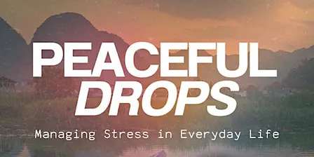 Peaceful Drops: Managing Stress in Everyday Life
