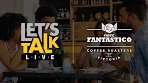 Let's Talk Friday's @ Caffè Fantastico