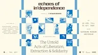Expositie: Echoes of In*dependence