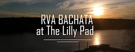 RVA Bachata at The Lilly Pad (Season of 2026)