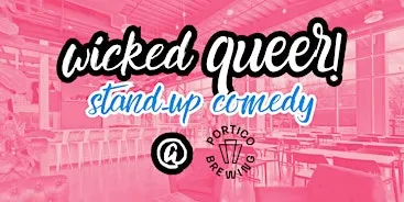 Wicked Queer Stand-up Comedy @ Portico Brewing