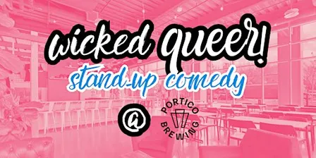 Wicked Queer Stand-up Comedy @ Portico Brewing