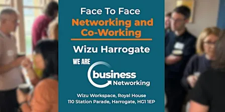 Networking HARROGATE - Connect and Co-Work at Wizu Workspace, Harrogate
