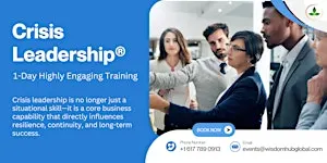 Crisis Leadership® 1 Day Expert-led Workshop in Fresno, CA | Wisdom Hub