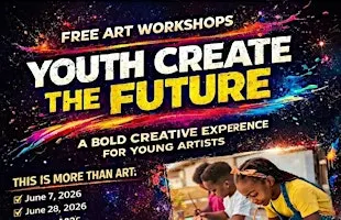 FREE ART WORKSHOPS: Youth Create The Future