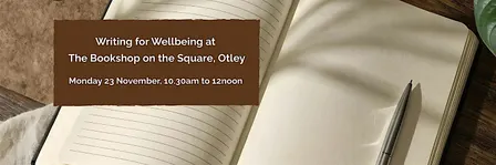 Writing for wellbeing at The Bookshop on the Square, Otley: 23 Nov 2026