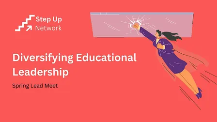 Step Up Spring Lead Meet - Diversifying Educational Leadership