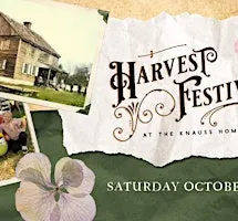 The 4th Annual Harvest Festival at The Knauss Homestead!