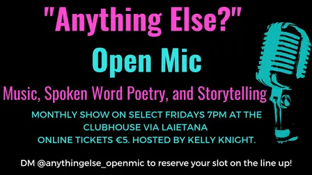 "Anything Else?" Open Mic