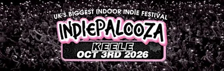 Keele Student Union - Indiepalooza - "the UK's BEST Indie Festival"