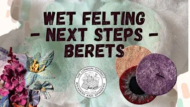 Wet Felting - Next Steps - Berets
