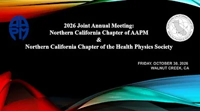 2026 Joint Annual Meeting: Nor Cal Chapter of AAPM & Health Physics Society