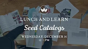 Lunch & Learn: Seed Catalogs