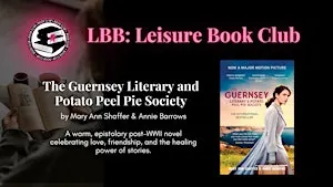 LBB Leisure Book Club Presents: The Guernsey Literary and Potato Peel Pie S